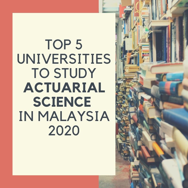 Top 5 Universities to Study Actuarial Science in Malaysia 2020