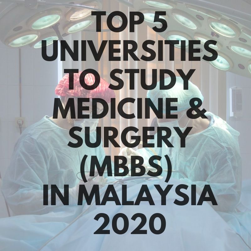 Top 5 Universities to Study Medicine & Surgery (MBBS) in Malaysia 2020